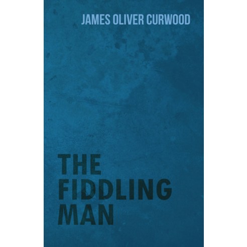 (영문도서) The Fiddling Man Paperback, White Press, English, 9781473325807