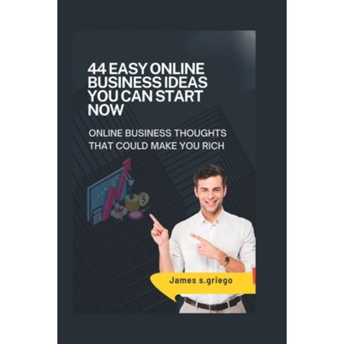 (영문도서) 44 Easy Online Business Ideas You Can Start Now: online business thoughts that could make you... Paperback, Independently Published, English, 9798846739819