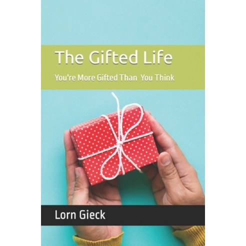 (영문도서) The Gifted Life: You Are More Gifted Than You Think Paperback, Independently Published, English, 9798846350403