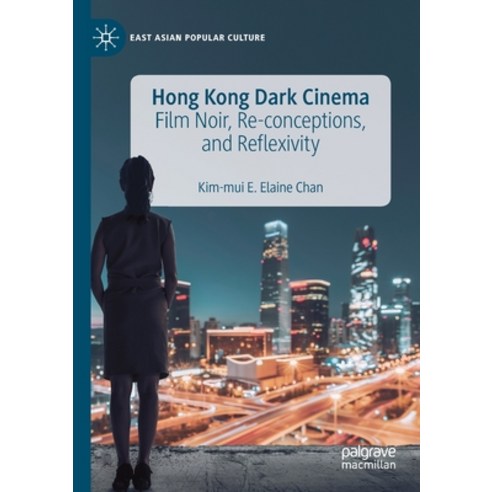 Hong Kong Dark Cinema: Film Noir Re-Conceptions and Reflexivity Paperback, Palgrave MacMillan, English, 9783030282950