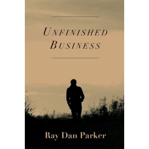 (영문도서) Unfinished Business Paperback, Ray Dan Parker, English, 9780692709986