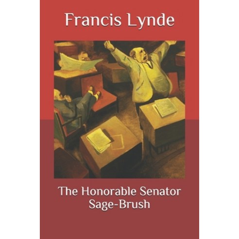 The Honorable Senator Sage-Brush Paperback, Independently Published, English, 9798579414274