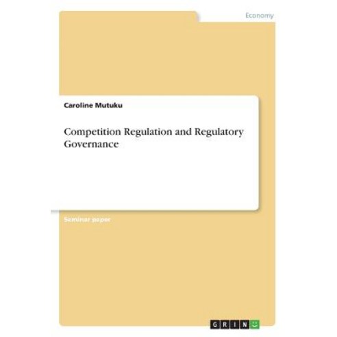 Competition Regulation and Regulatory Governance Paperback, Grin Verlag, English, 9783668740976