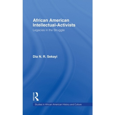 African American Intellectual-Activists: Legacies in the Struggle Hardcover, Routledge, English, 9780815329213