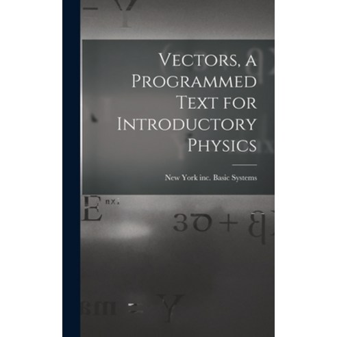 (영문도서) Vectors a Programmed Text for Introductory Physics Hardcover, Hassell Street Press, English, 9781014257154