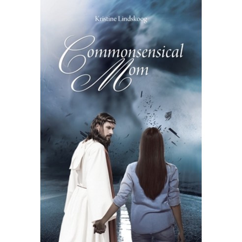 Commonsensical Mom Paperback, Christian Faith Publishing, Inc