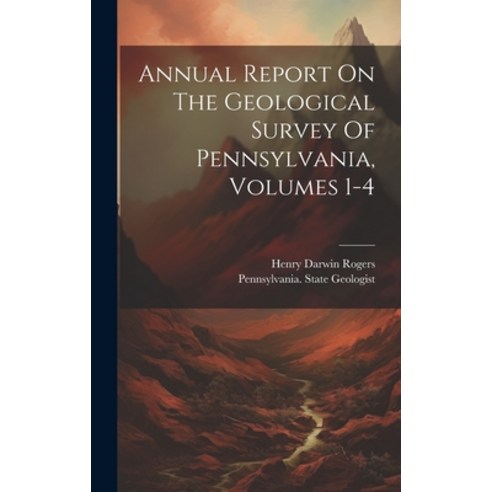 (영문도서) Annual Report On The Geological Survey Of Pennsylvania Volumes 1-4 Hardcover, Legare Street Press, English, 9781020980220