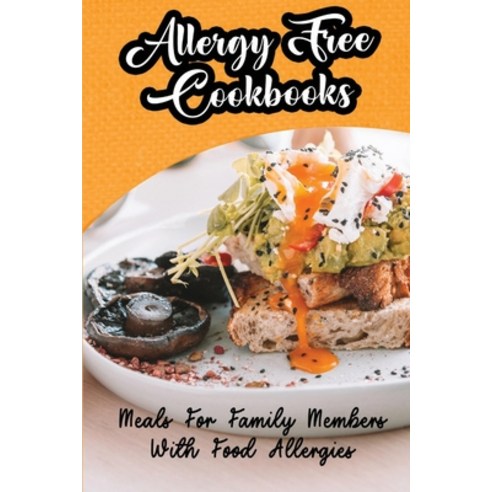 (영문도서) Allergy Free Cookbooks: Meals For Family Members With Food ...