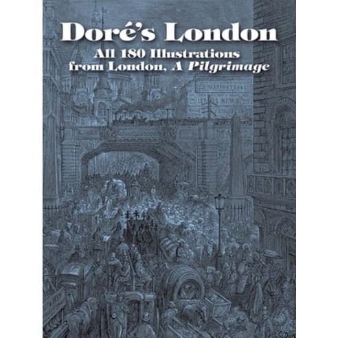 (영문도서) Dore''s London: All 180 Illustrations from London a Pilgrimage Paperback, Dover Publications, English, 9780486432724