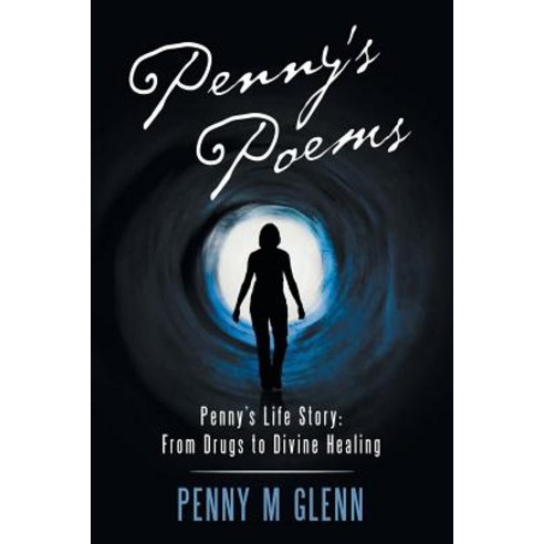 Penny''s Poems: Penny''s Life Story: from Drugs to Divine Healing Paperback, WestBow Press, English, 9781973639558
