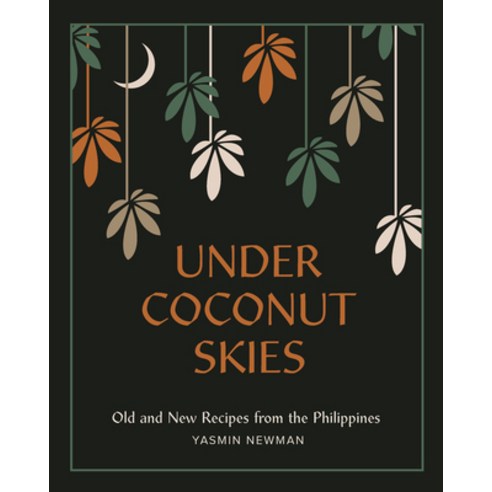 Under Coconut Skies: Stories and Feasts from the Philippines Hardcover, Smith Street Books, English, 9781925811681