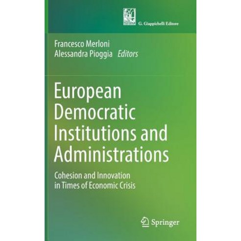 (영문도서) European Democratic Institutions and Administrations: Cohesion and Innovation in Times of Eco... Hardcover, Springer, English, 9783319724928