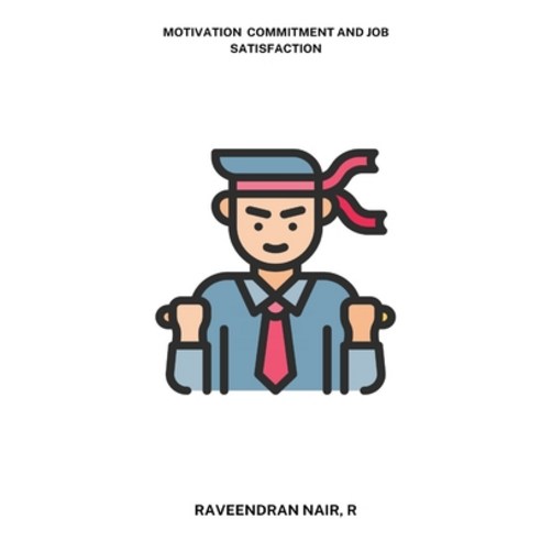 (영문도서) Motivation commitment and job satisfaction Paperback, Infotect, English, 9786380260395