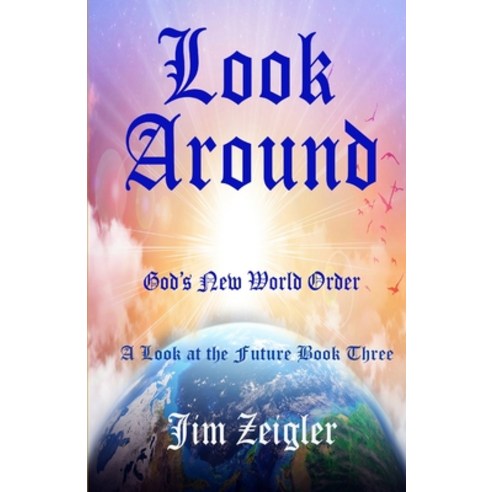 Look Around: God''s New World Order Paperback, Independently Published, English, 9781655187667