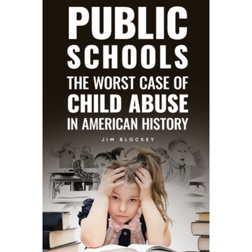 (영문도서) Public Schools: The Worst Case of Child Abuse in American Hardcover, Beyond Publishing, English, 9781637922835