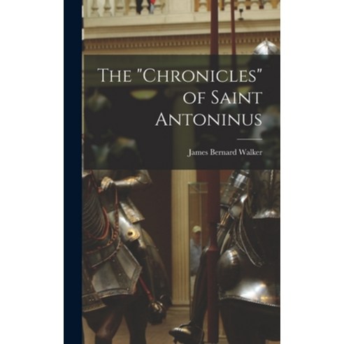 (영문도서) The Chronicles of Saint Antoninus Hardcover, Hassell Street Press, English, 9781014281296