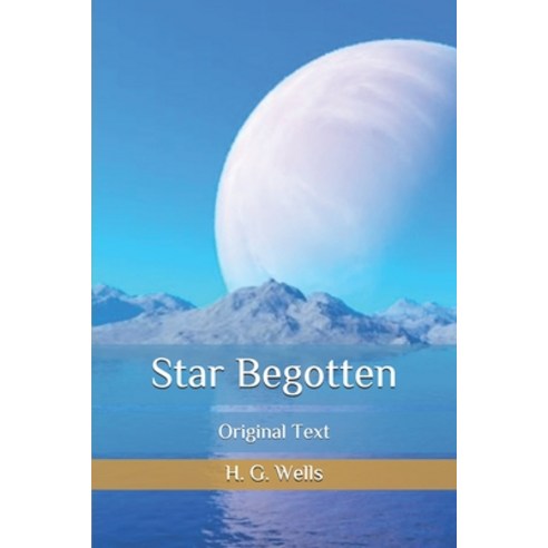 Star Begotten: Original Text Paperback, Independently Published, English, 9798677520785