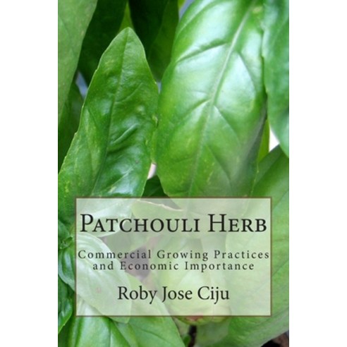 (영문도서) Patchouli Herb: Commercial Growing Practices and Economic Importance Paperback, Createspace Independent Pub..., English, 9781499364330