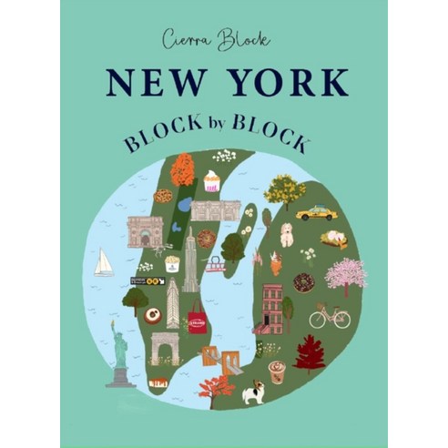 New York Block by Block:An Illustrated Guide to the Iconic American City, New York, Block by Block, Cierra Block(저),Oh Editions.., Oh Editions