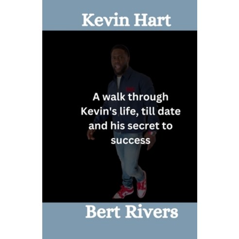 (영문도서) Kevin Hart: A walk through Kevin''s life till date and his secret to success Paperback, Independently Published, English, 9798872789932