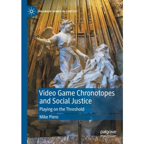 (영문도서) Video Game Chronotopes and Social Justice: Playing on the Threshold Paperback, Palgrave MacMillan, English, 9783030919467