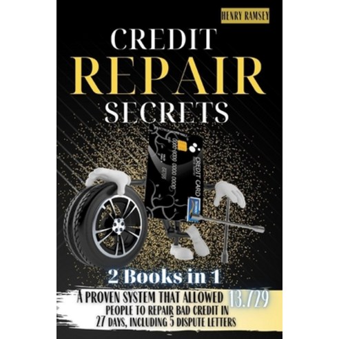 Credit Repair Secrets: A Proven System That Allowed 13.729 People to Repair Bad Credit in 27 Days I... Paperback, Independently Published, English, 9798737456092