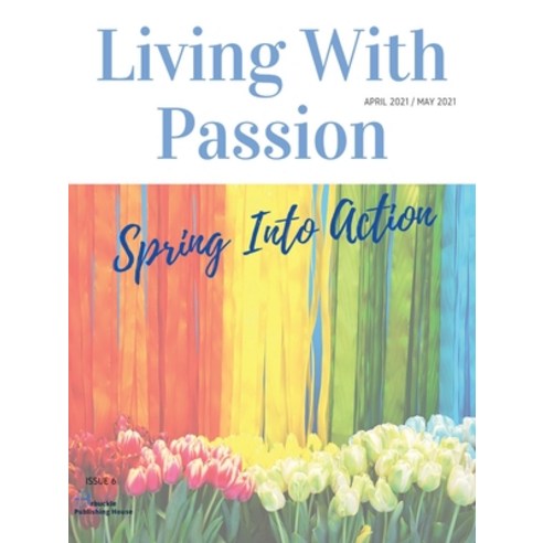 Living With Passion Magazine #6 Paperback, Arbuckle Publishing House LLC, English, 9781952255410