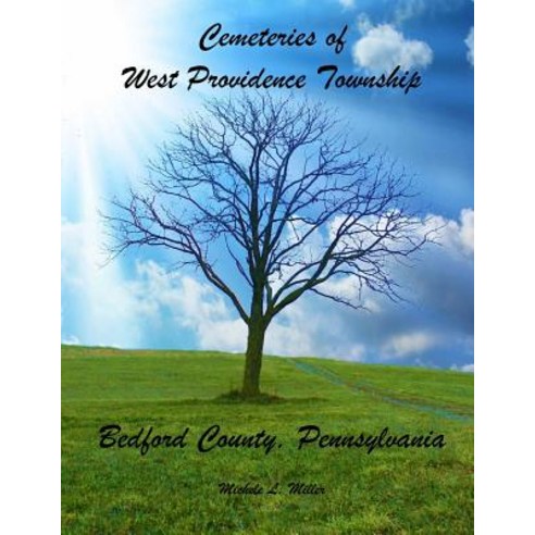 (영문도서) Cemeteries of West Providence Township Bedford County Pennsylvania Paperback, Createspace Independent Pub..., English, 9781986127417