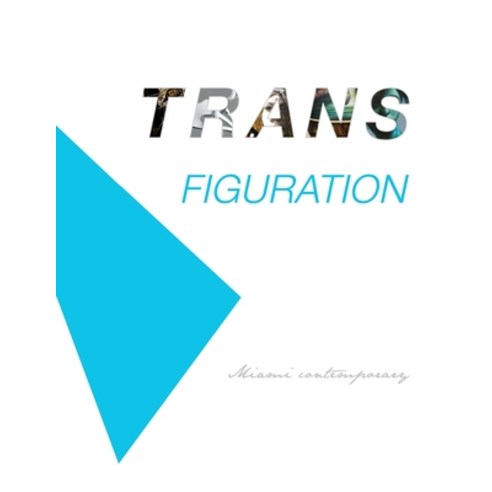 Trans-figuration: Miami Contemporary Artist Paperback, Independently Published