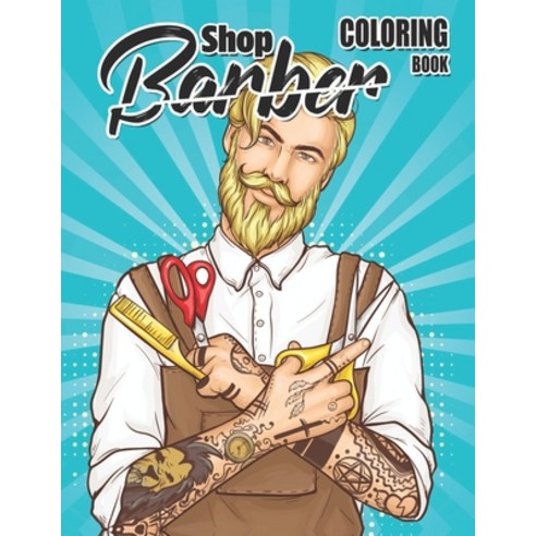 barber shop coloring book: A Stress Relief Adult Coloring Book Containing 110 Hairstyle Coloring Pages. Paperback, Independently Published