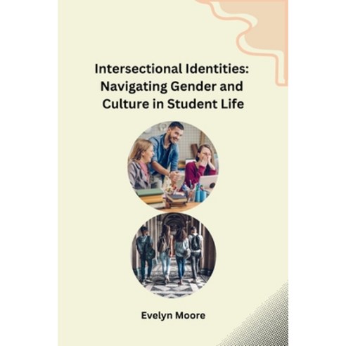 (영문도서) Intersectional Identities: Navigating Gender and Culture in Student Life Paperback, Self, English, 9788119747313