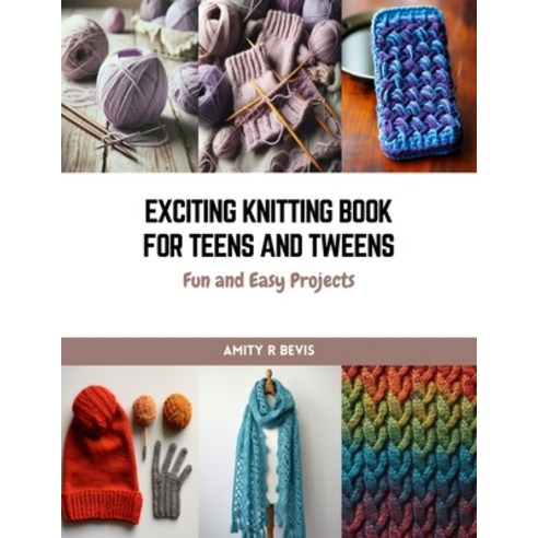 (영문도서) Exciting Knitting Book for Teens and Tweens: Fun and Easy Projects Paperback, Independently Published, English, 9798872638643