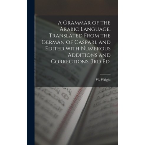 (영문도서) A Grammar of the Arabic Language Translated From the German of Caspari and Edited With Nume... Hardcover, Legare Street Press, English, 9781013742897