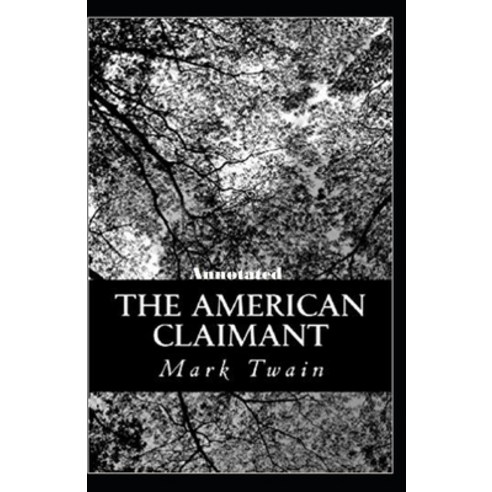 The American Claimant Annotated Paperback, Independently Published, English, 9798599612131