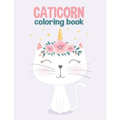 Caticorn Coloring Book: for Kids Ages 4-8 Paperback, Independently Published, English, 9798563404953