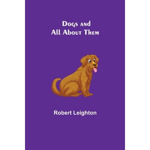 (영문도서) Dogs and All About Them Paperback, Alpha Edition, English, 9789355111852