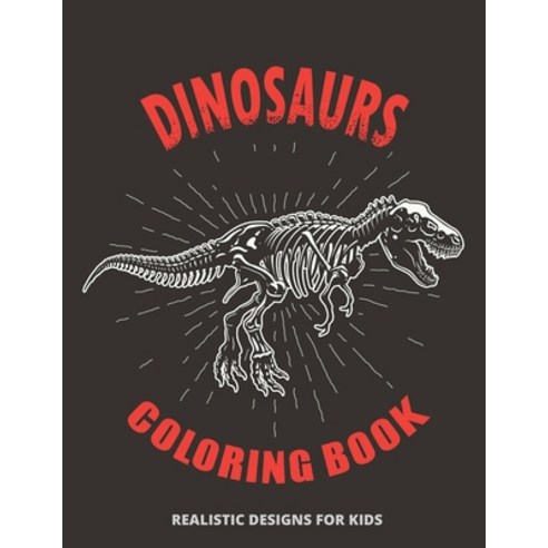 Dinosaurs Coloring Book Realistic Designs for Kids: Coloring Book With Beautiful Realistic Dinosaurs... Paperback, Independently Published, English, 9798707637889