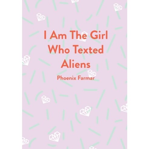 I Am The Girl Who Texted Aliens Paperback, Brightlings LLC, English, 9781953507075