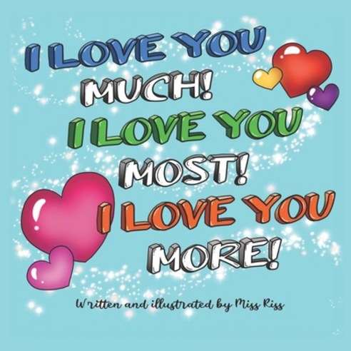 I love you Much I love you most I love you more! Paperback, Independently Published