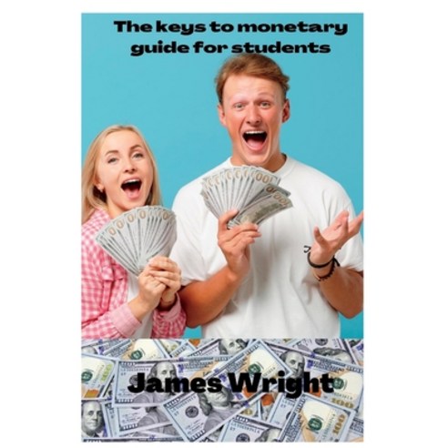 (영문도서) Keys to monetary guide for students: How to earn and manage money as students Paperback, Independently Published, English, 9798354687060