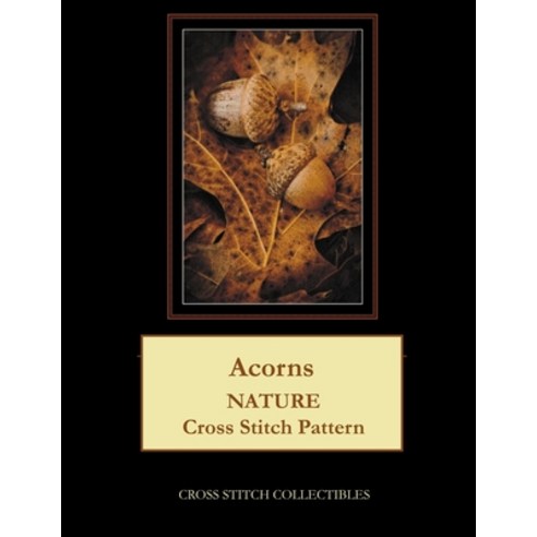 (영문도서) Acorns: Nature Cross Stitch Pattern Paperback, Createspace Independent Pub..., English, 9781729595329