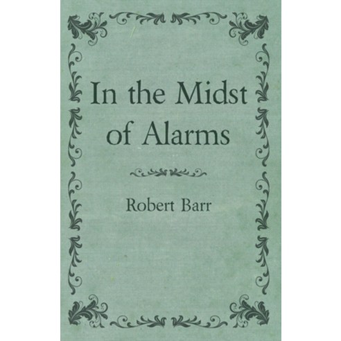 (영문도서) In the Midst of Alarms Paperback, White Press, English, 9781473325401