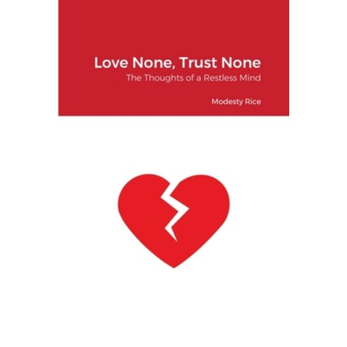 (영문도서) Love None Trust None: The Thoughts of a Restless Mind Paperback, Lulu.com, English, 9781678163099