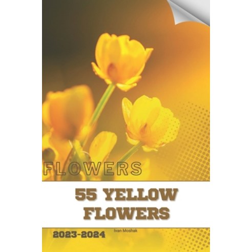 (영문도서) 55 Yellow Flowers: Become flowers expert Paperback, Independently Published, English, 9798883030115