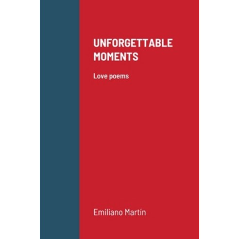 Unforgettable Moments: Love poems Paperback, Lulu.com, English, 9781716070723