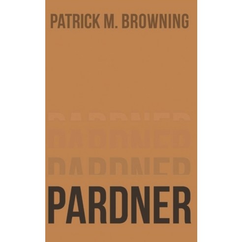 (영문도서) Pardner 3: The Life of a Modern-Day Cowboy Hardcover, Westwood Books Publishing, English, 9781685366797