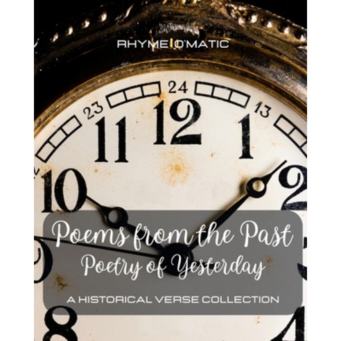 (영문도서) Fifty Poems From the Past: Poetry of Yesterday: A Historical Verse Collection Paperback, Blurb, English, 9798211073449