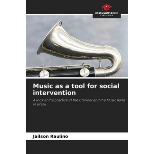 (영문도서) Music as a tool for social intervention Paperback, Our Knowledge Publishing, English, 9786206309666