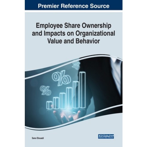 (영문도서) Employee Share Ownership and Impacts on Organizational Value and Behavior Hardcover, Business Science Reference, English, 9781799885573