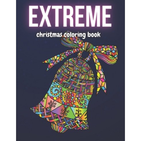 Extreme Christmas Coloring Book: Difficult Mandala Designs For Winter Relaxation - For Adults Elder ... Paperback, Independently Published, English, 9798565436006